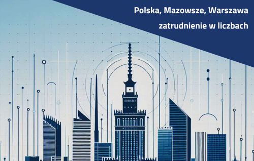 Zdjęcie artykułu Polska, Mazowsze, Warszawa - zatrudnienie w liczbach w kwietniu 2025 r.